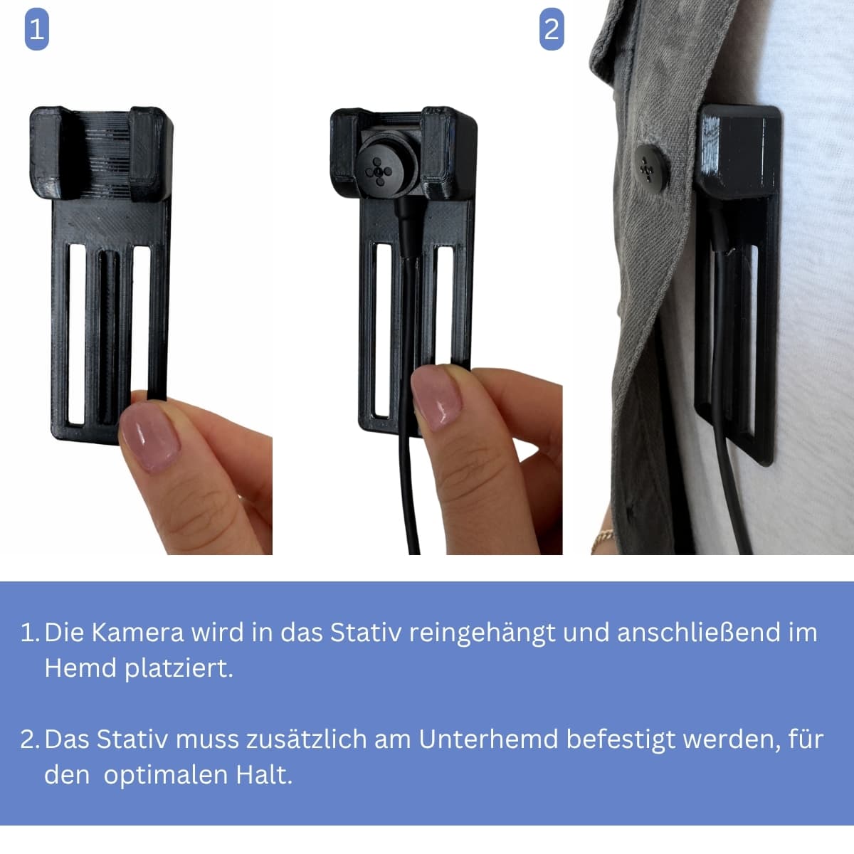 Kamerastativ-Montage: Kamera einhängen, im Hemd platzieren, am Unterhemd befestigen